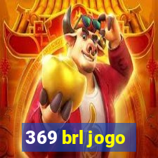 369 brl jogo